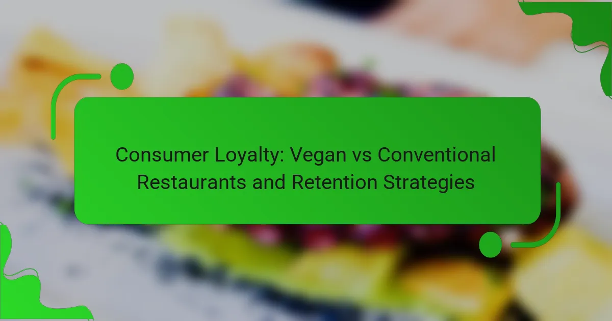 Consumer Loyalty: Vegan vs Conventional Restaurants and Retention Strategies