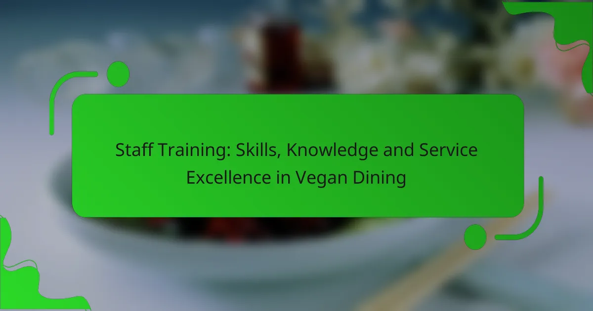 Staff Training: Skills, Knowledge and Service Excellence in Vegan Dining