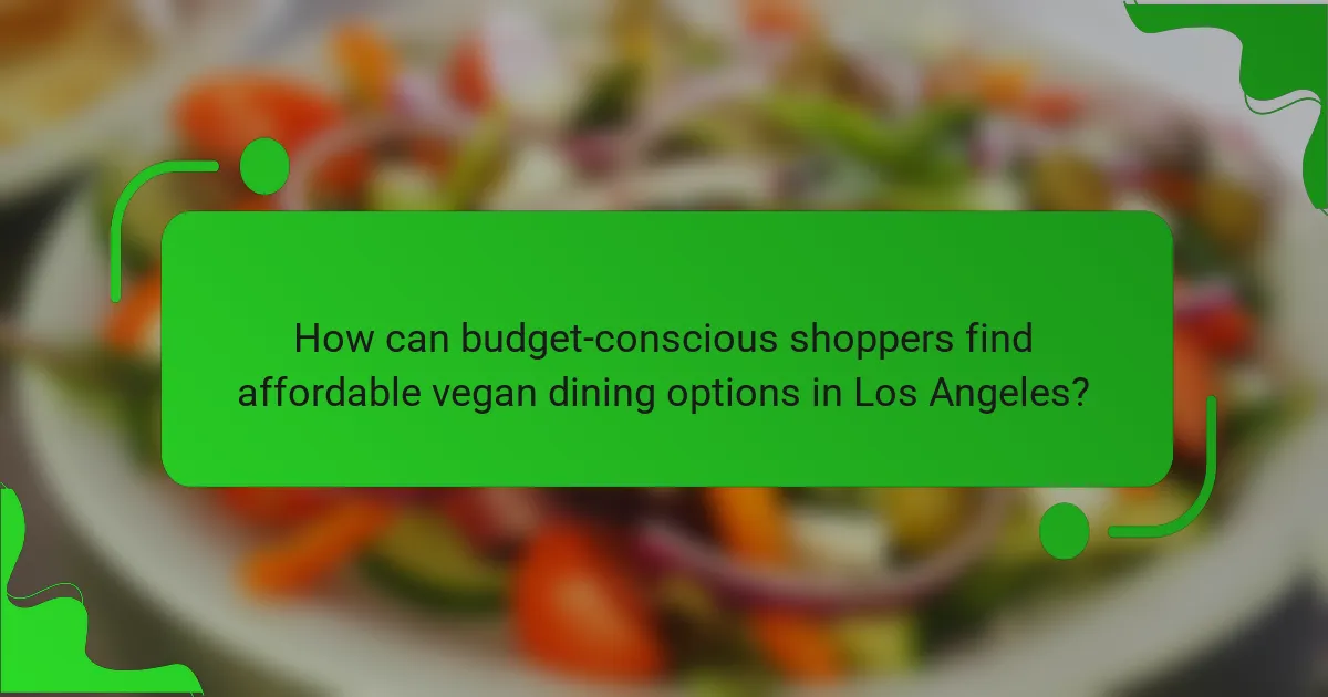 How can budget-conscious shoppers find affordable vegan dining options in Los Angeles?