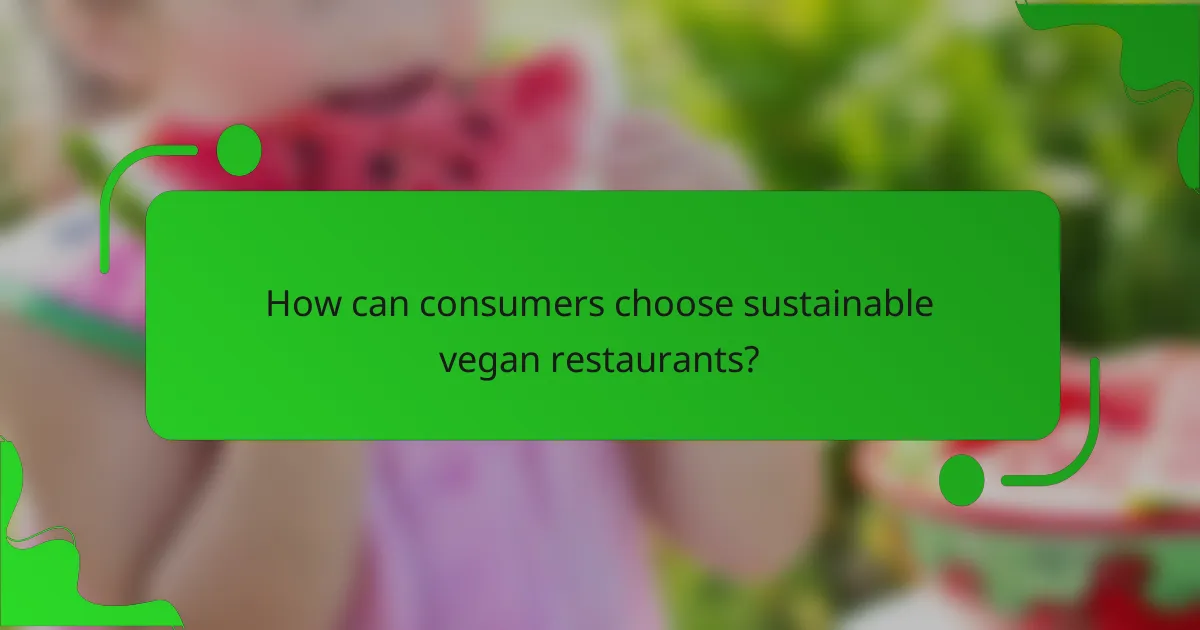 How can consumers choose sustainable vegan restaurants?