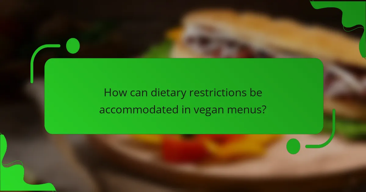 How can dietary restrictions be accommodated in vegan menus?