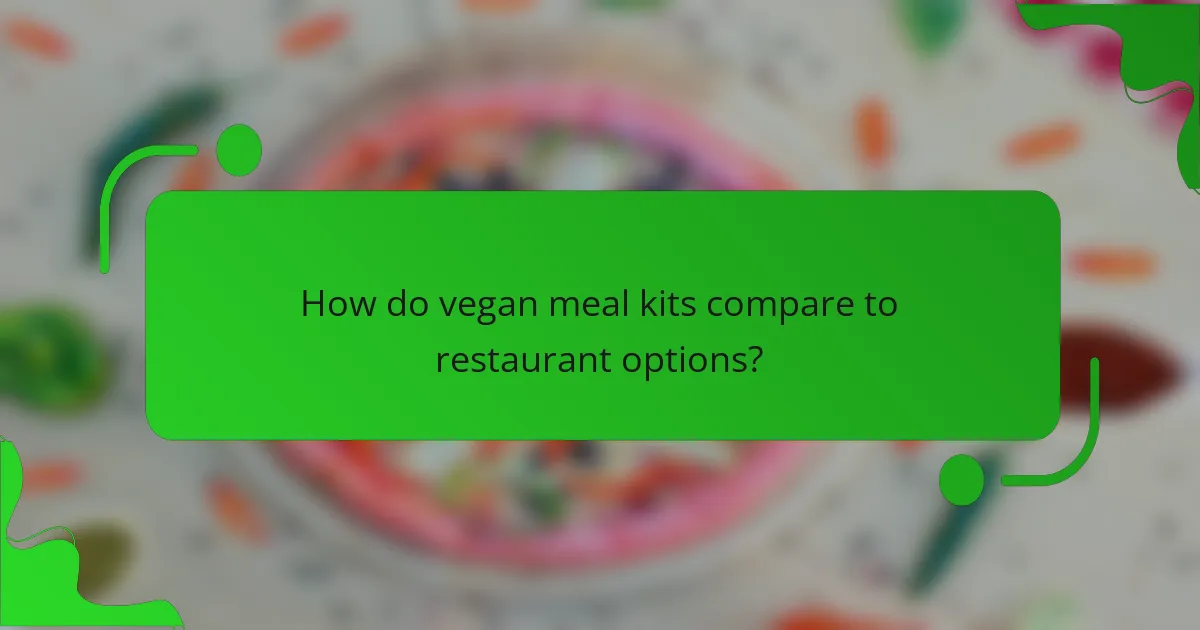 How do vegan meal kits compare to restaurant options?
