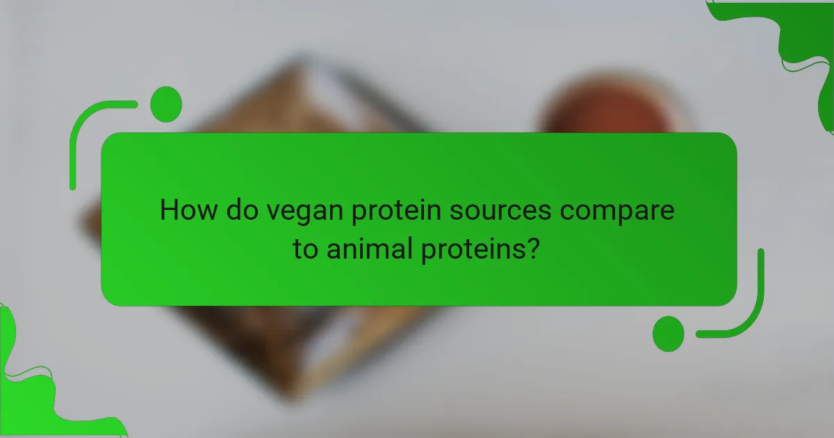 How do vegan protein sources compare to animal proteins?
