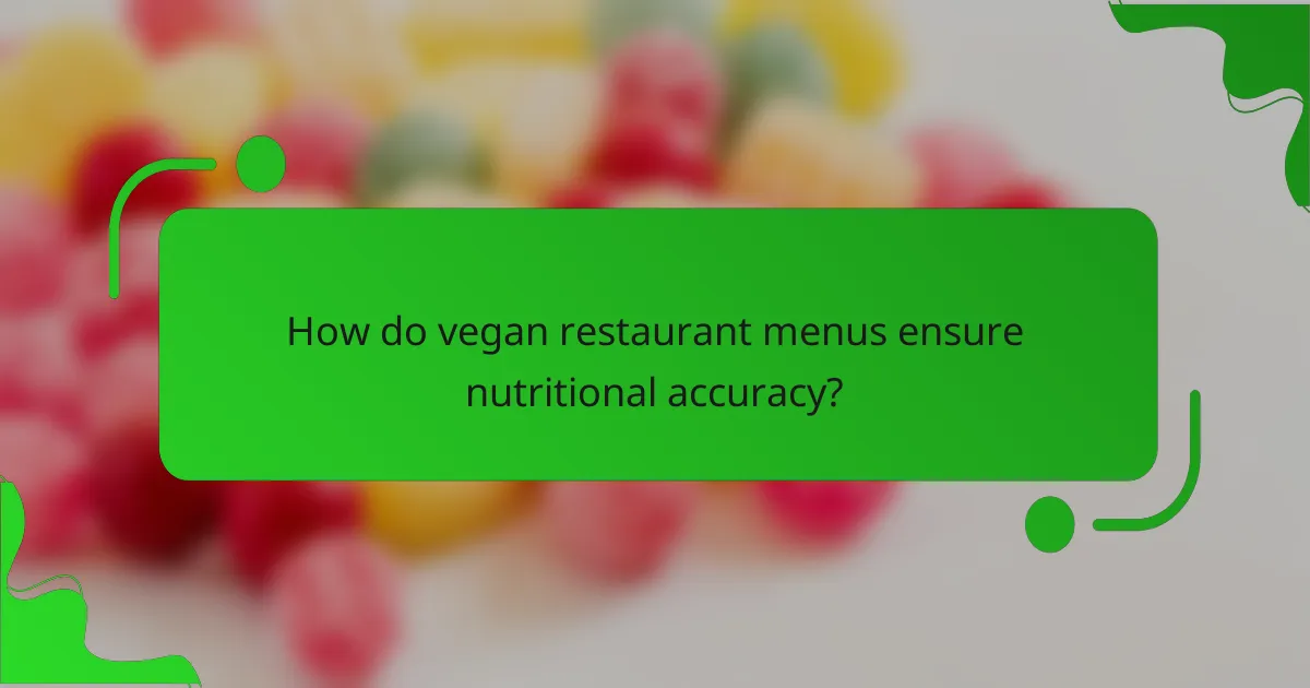 How do vegan restaurant menus ensure nutritional accuracy?