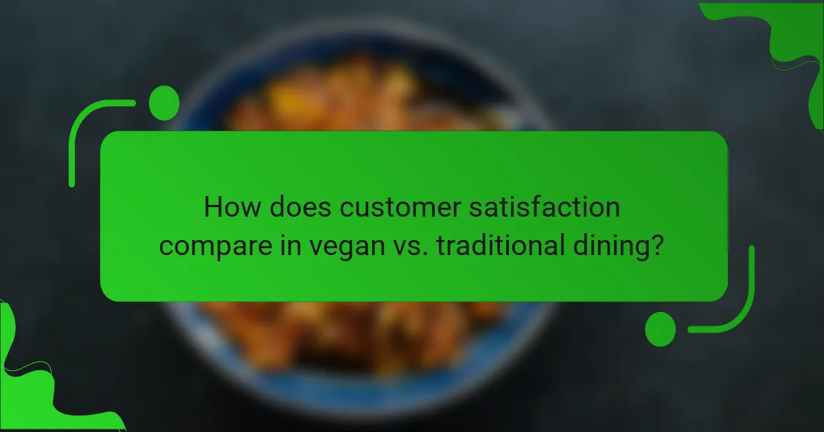 How does customer satisfaction compare in vegan vs. traditional dining?