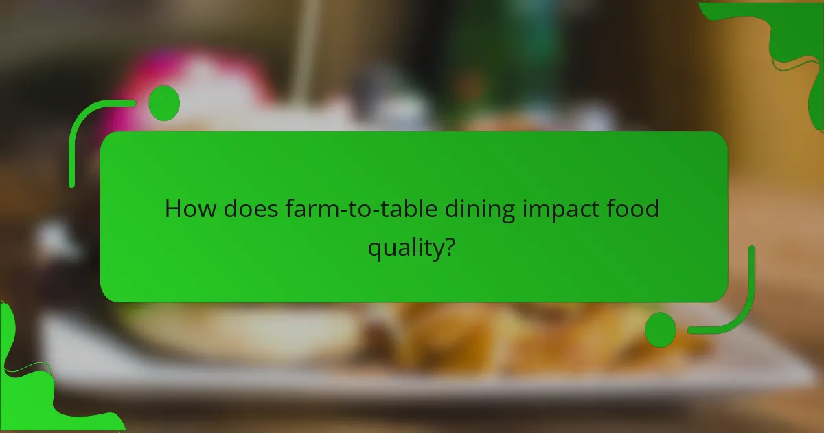 How does farm-to-table dining impact food quality?