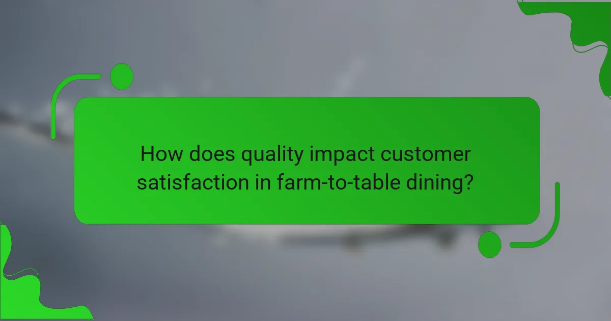 How does quality impact customer satisfaction in farm-to-table dining?