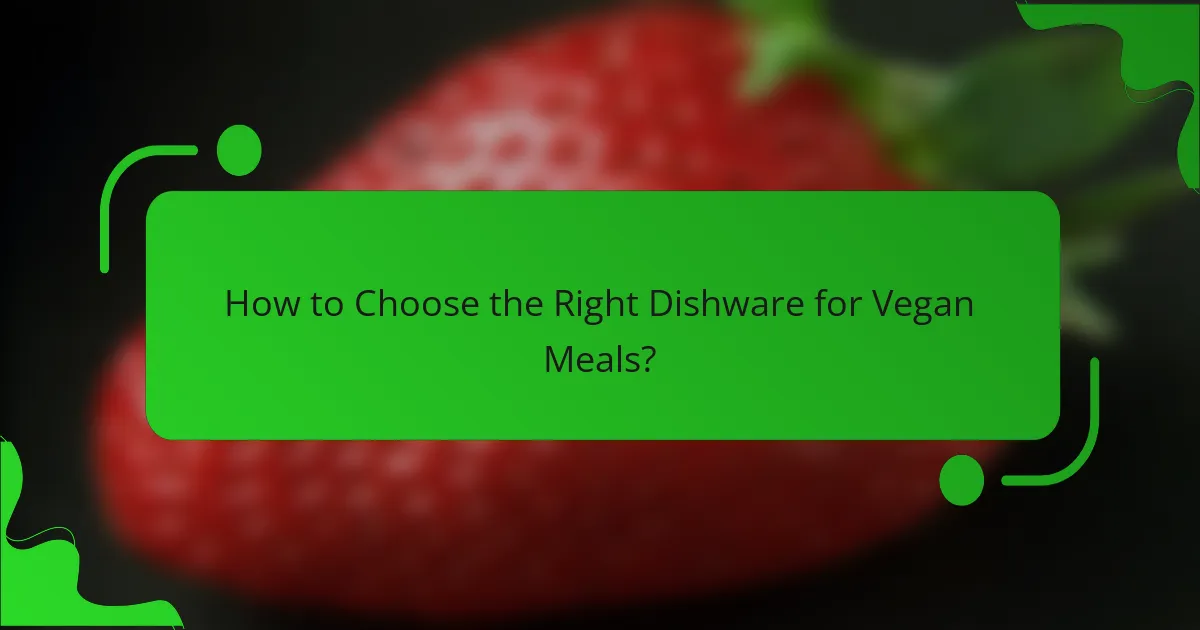 How to Choose the Right Dishware for Vegan Meals?