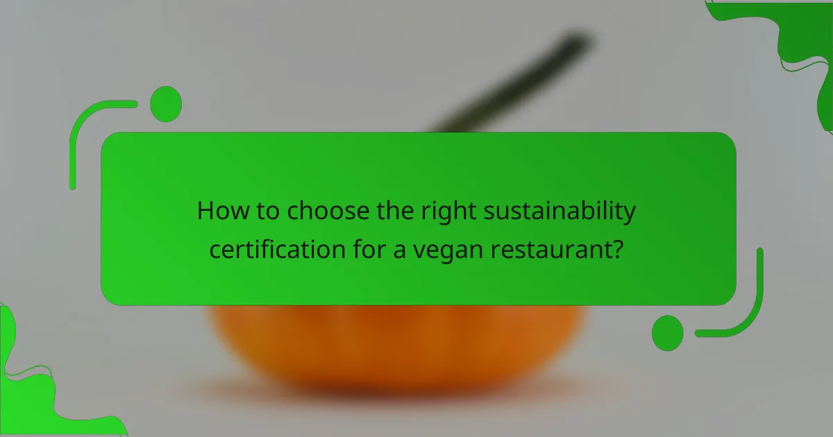 How to choose the right sustainability certification for a vegan restaurant?