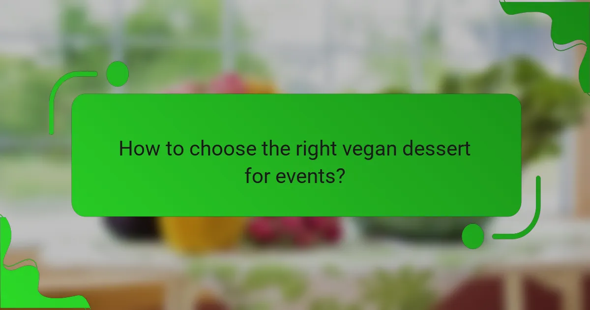 How to choose the right vegan dessert for events?