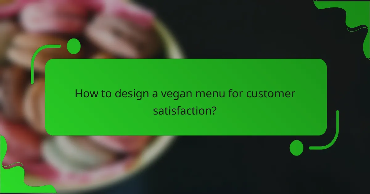 How to design a vegan menu for customer satisfaction?