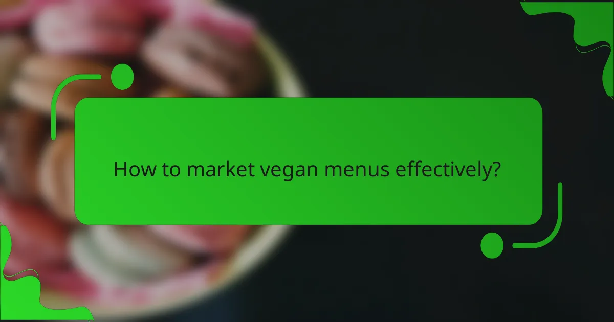 How to market vegan menus effectively?