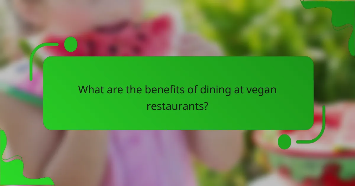 What are the benefits of dining at vegan restaurants?