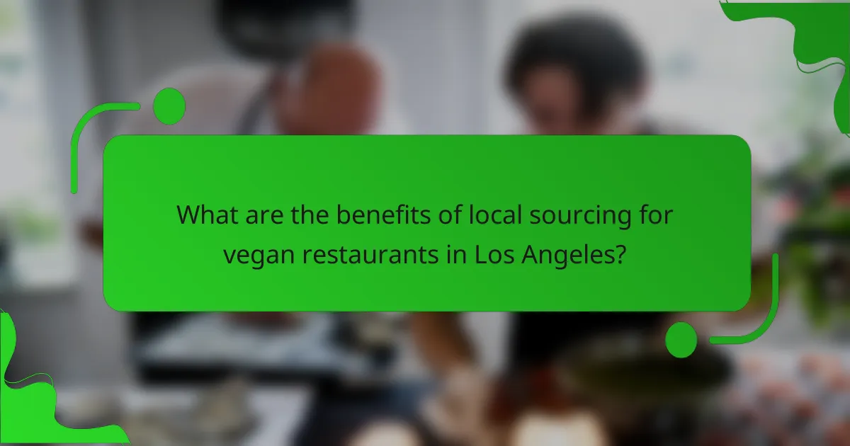 What are the benefits of local sourcing for vegan restaurants in Los Angeles?