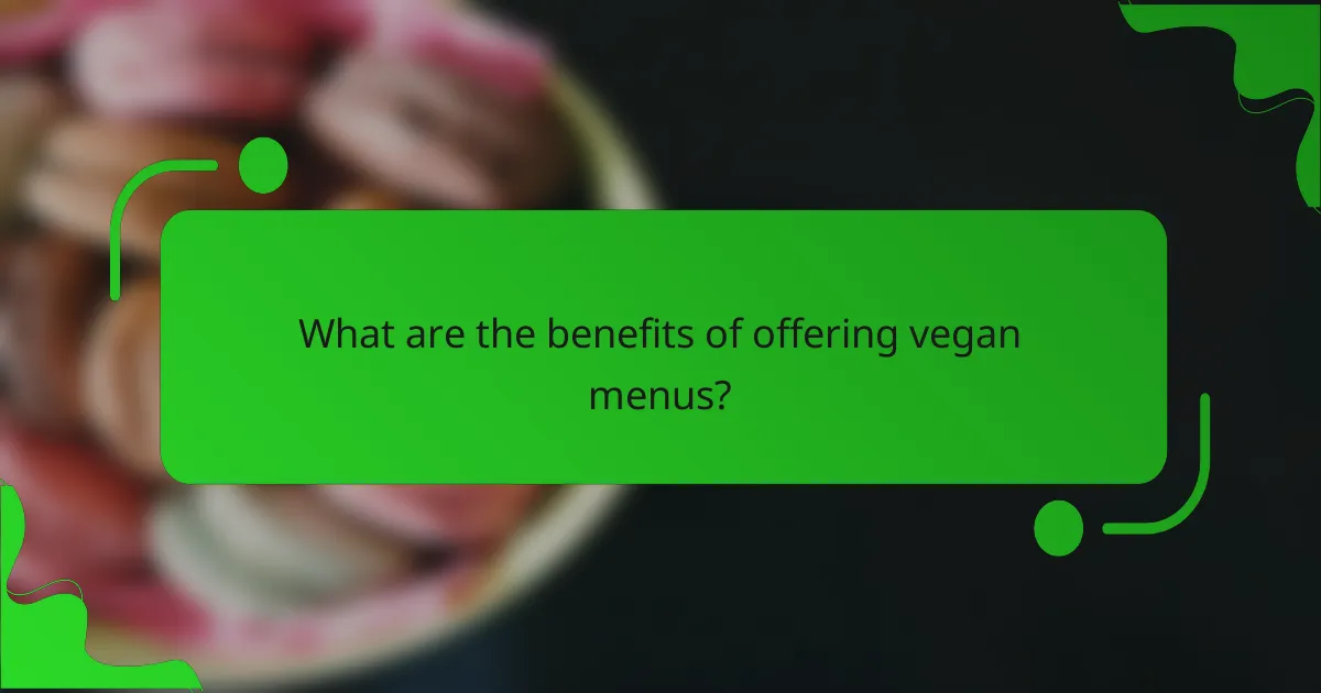 What are the benefits of offering vegan menus?
