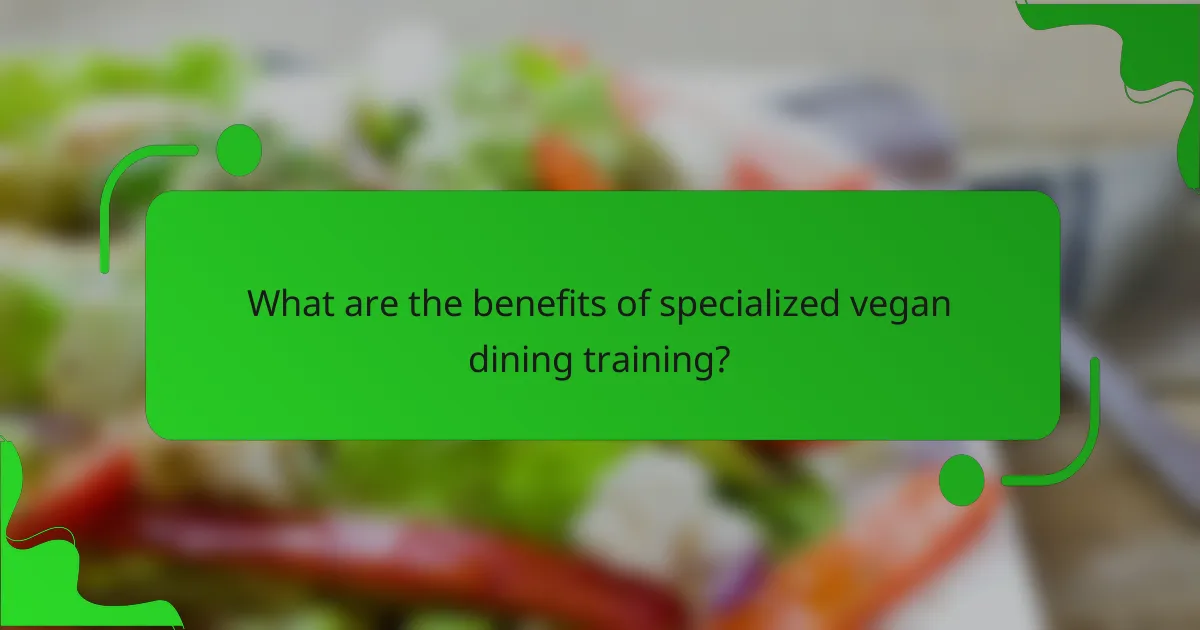 What are the benefits of specialized vegan dining training?