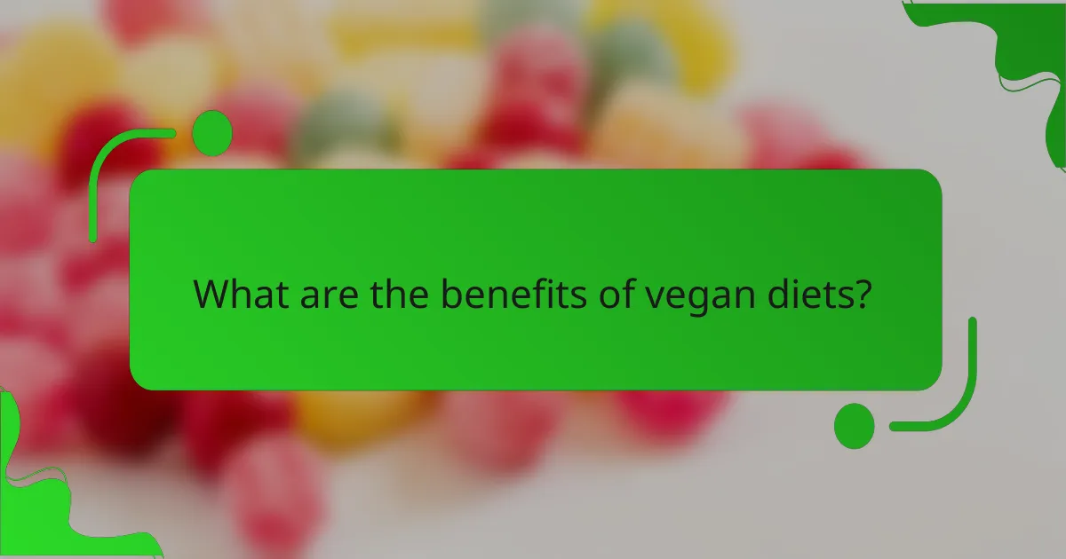 What are the benefits of vegan diets?