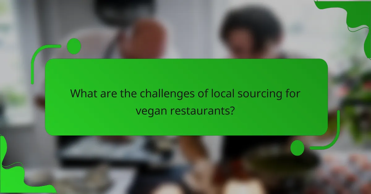 What are the challenges of local sourcing for vegan restaurants?
