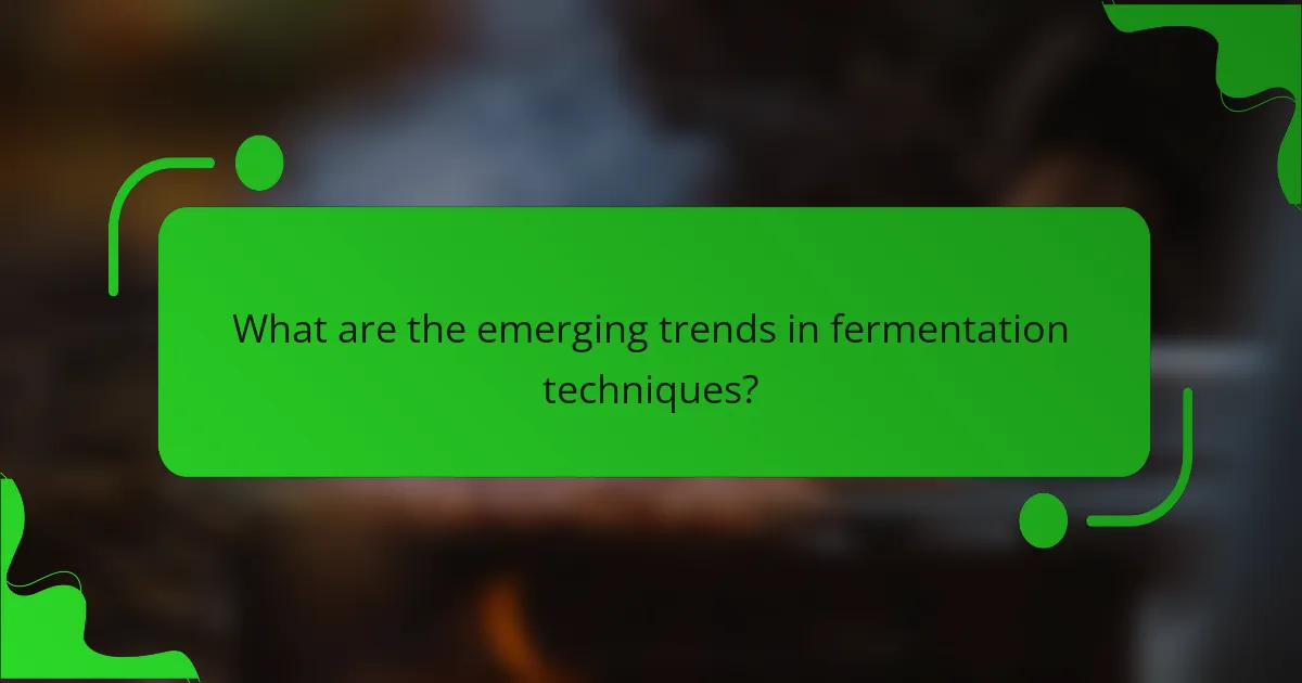 What are the emerging trends in fermentation techniques?