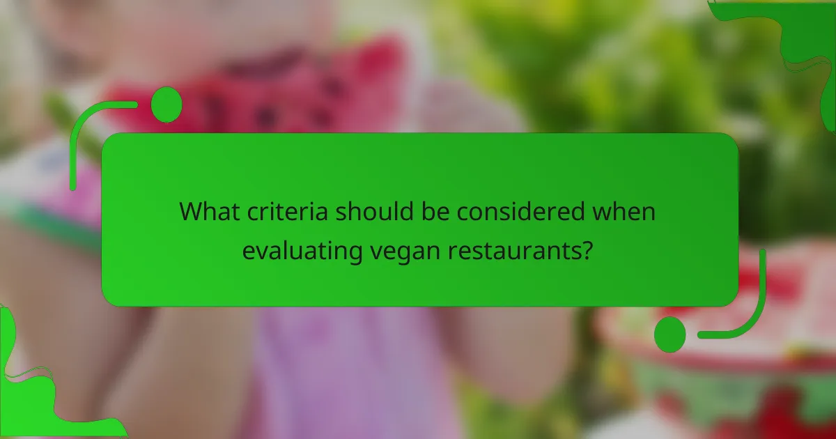 What criteria should be considered when evaluating vegan restaurants?