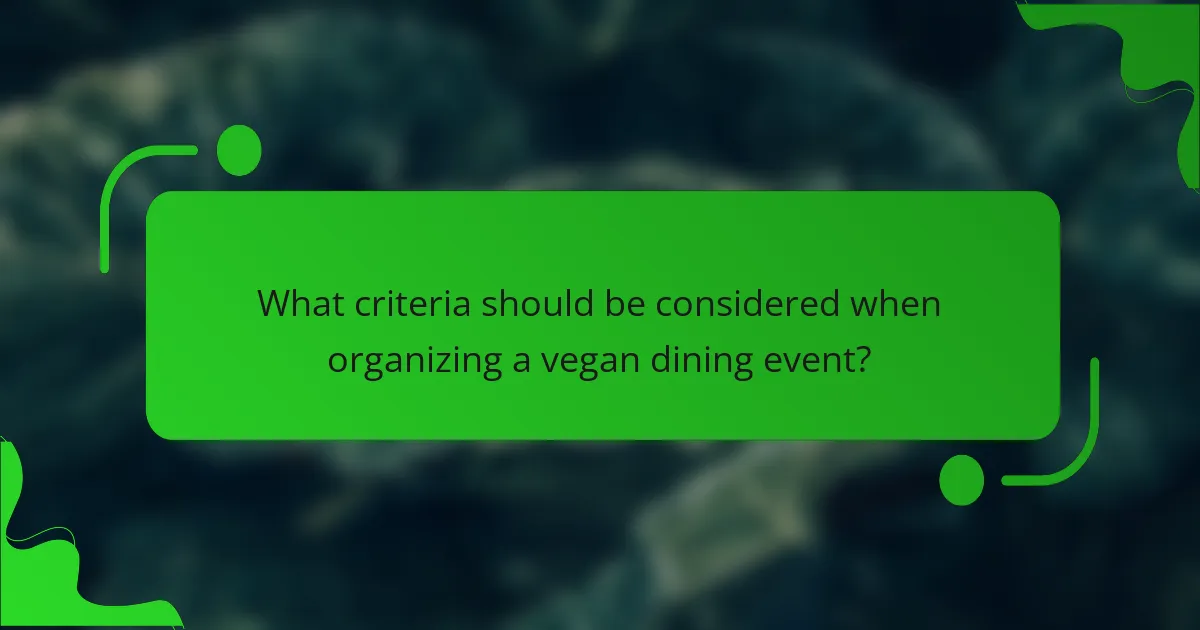 What criteria should be considered when organizing a vegan dining event?