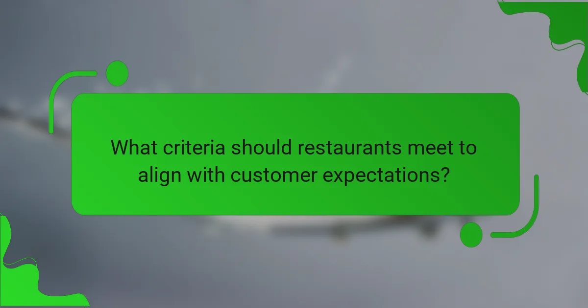 What criteria should restaurants meet to align with customer expectations?