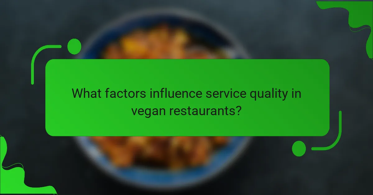 What factors influence service quality in vegan restaurants?