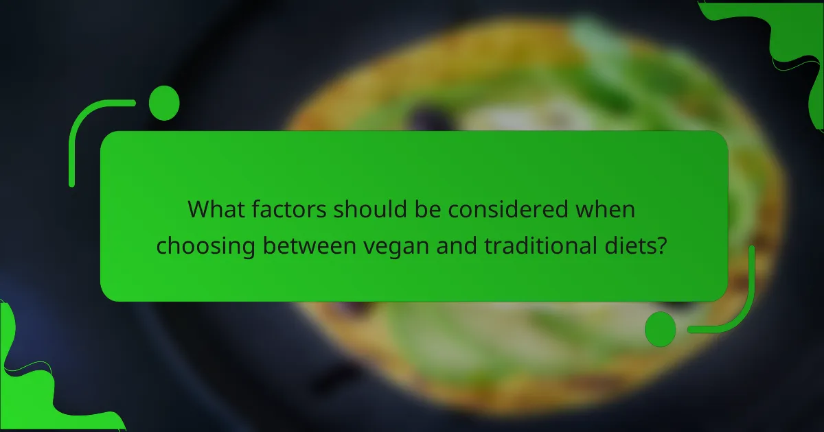 What factors should be considered when choosing between vegan and traditional diets?