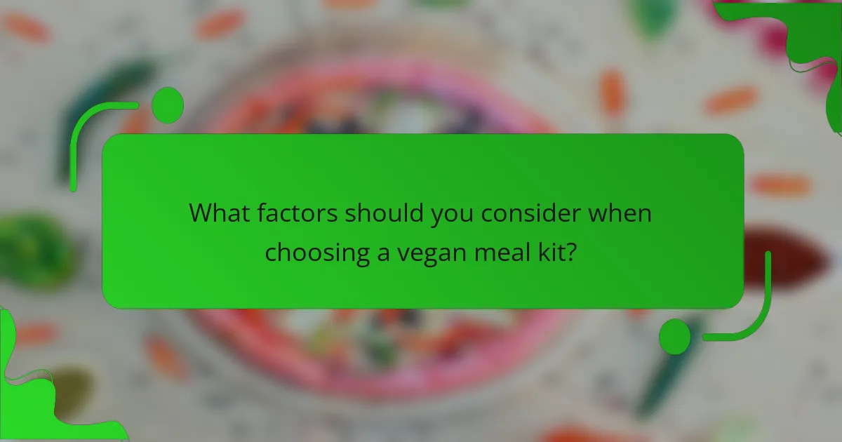 What factors should you consider when choosing a vegan meal kit?