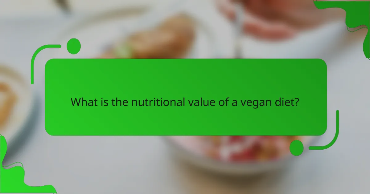 What is the nutritional value of a vegan diet?