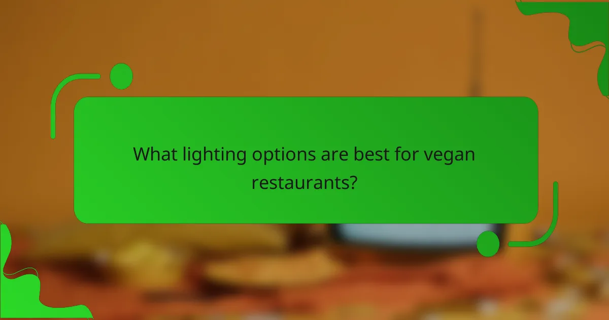 What lighting options are best for vegan restaurants?