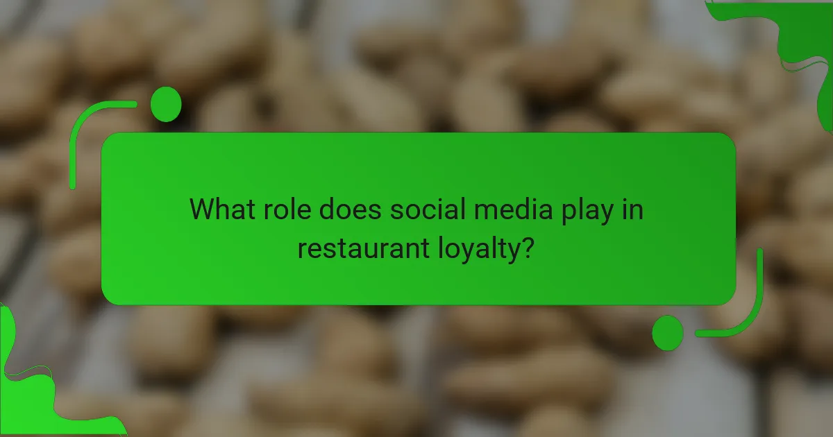 What role does social media play in restaurant loyalty?
