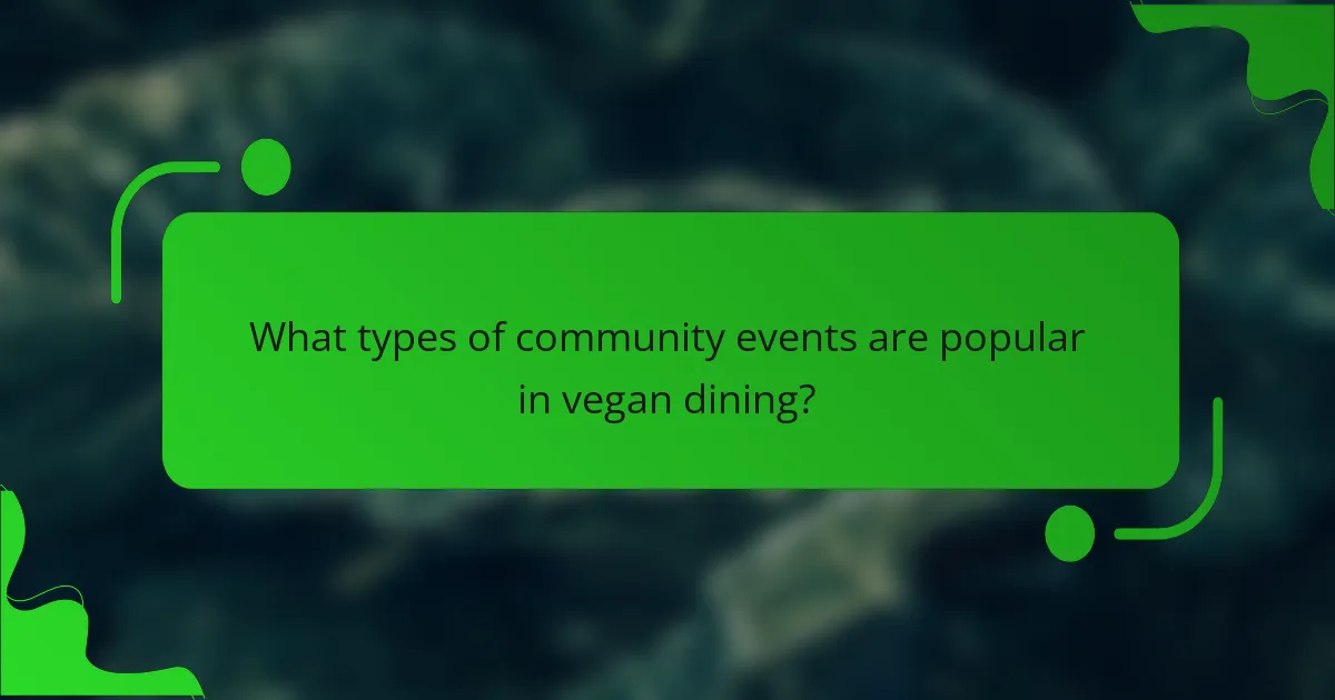 What types of community events are popular in vegan dining?