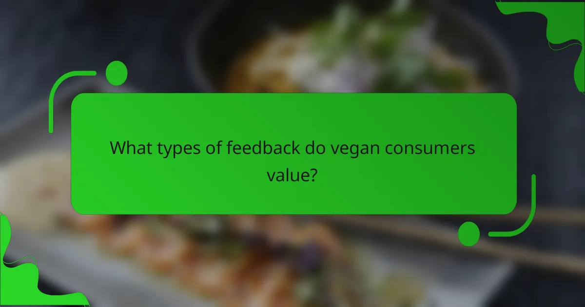 What types of feedback do vegan consumers value?